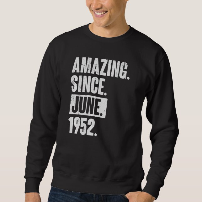 70 Year Old 70th Birthday   Amazing Since June 195 Sweatshirt (Front)