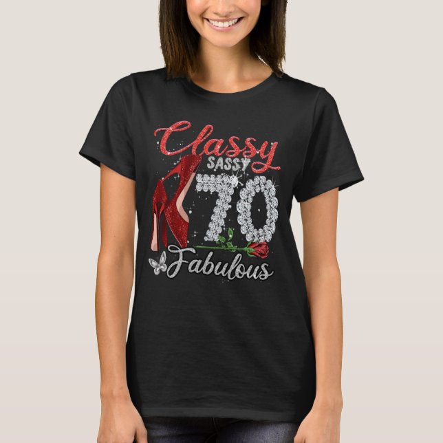 70 Year Old  Classy Sassy 70 Fabulous Flower High  T-Shirt (Front)
