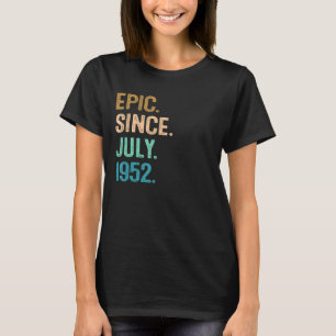 70 Year Old Epic Since July 1952 70th Birthday T-Shirt