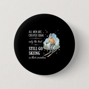 70 year old men skiing shirt, fun men are created 6 cm round badge