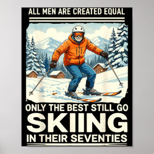 70 year old men skiing shirt, men are created equa poster