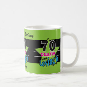 70 Years and Loving it! 70th Birthday Coffee Mug