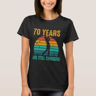 70 Years And Still Swinging Funny Golf 70th Birthd T-Shirt