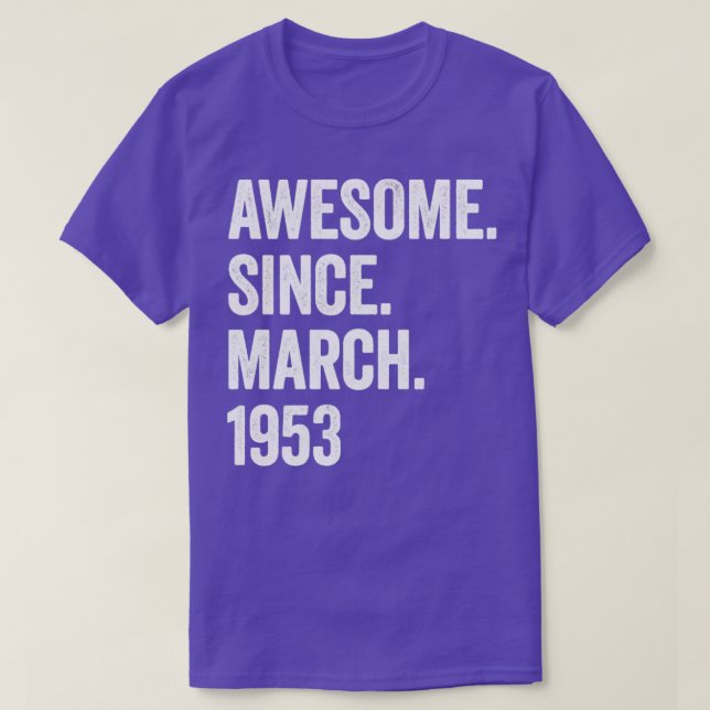 70 Years Awesome Since March 1953 70th Birthday1 T-Shirt (Design Front)