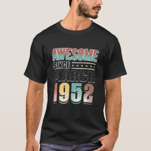 70 Years Old Gifts Awesome Since March 1952 70Th B T-Shirt