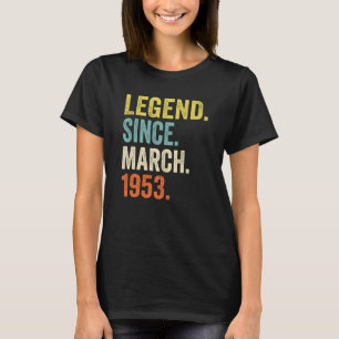 70 Years Old Men Women Legend Since March 1953 70t T-Shirt