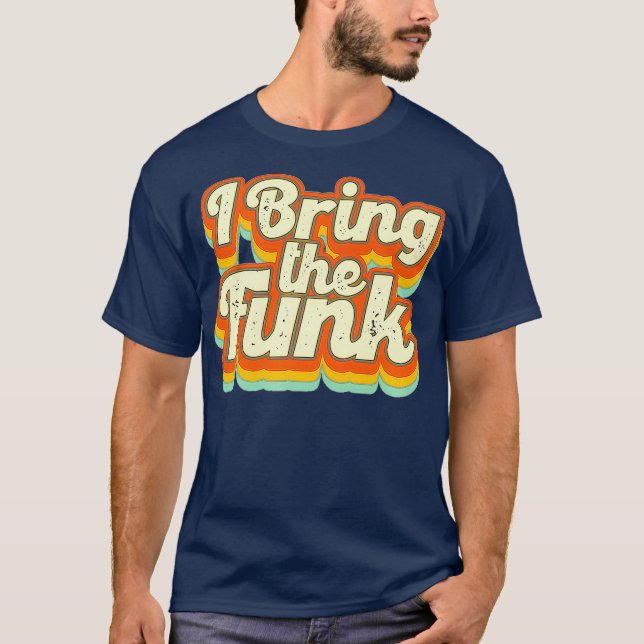 70s 1970s I Bring The Funk Disco Dancing Party T-Shirt (Front)