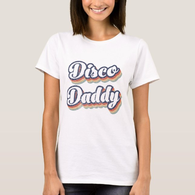 70s Disco Daddy, 1970 Costumes For Men, 70s party  T-Shirt (Front)