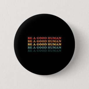 70s Retro Be A Good Human Kindness Saying Positive 6 Cm Round Badge