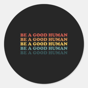 70s Retro Be A Good Human Kindness Saying Positive Classic Round Sticker