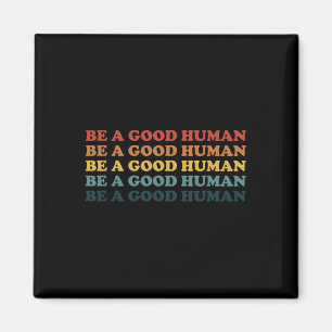 70s Retro Be A Good Human Kindness Saying Positive Magnet