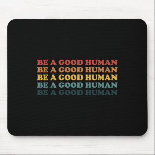 70s Retro Be A Good Human Kindness Saying Positive Mouse Pad