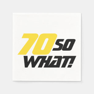 70th Birthday 70 So what Funny Party Napkin