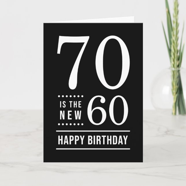 70th Birthday Black and White 70 is the new 60 Card (Front)