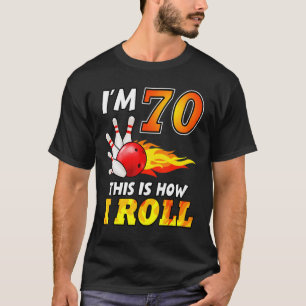 70th Birthday Bowling This Is How I Roll 70 Years T-Shirt