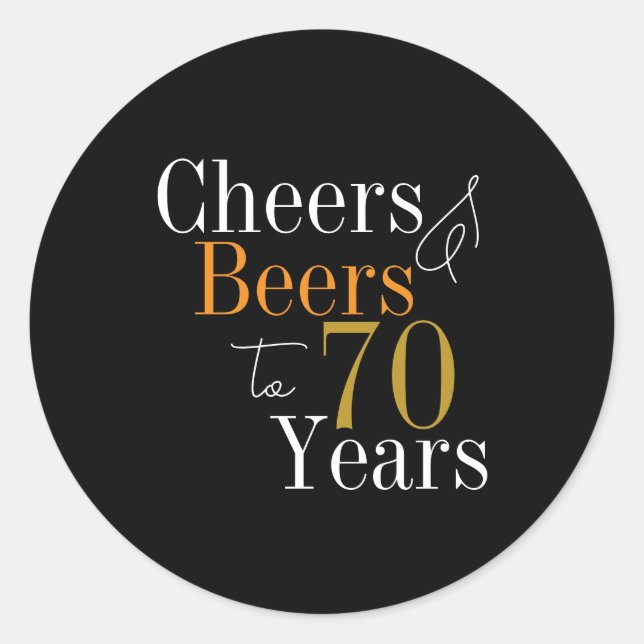 70th Birthday Cheers and Beers Black Gold Party Classic Round Sticker (Front)