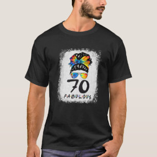 70Th Birthday Fabulous Girl Tie Dye Messy Bun 70 Y T-Shirt