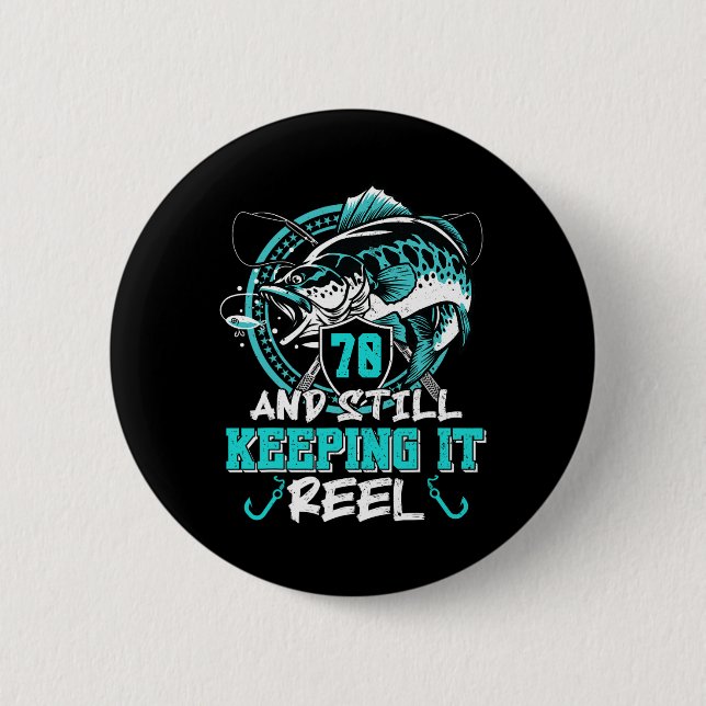 70th Birthday Fishing Funny 70 Still Keeping It Re 6 Cm Round Badge (Front)