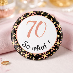 70th Birthday Funny 70 so what Motivational 6 Cm Round Badge