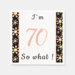 70th Birthday Funny I`m 70 so what Motivational Napkin