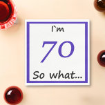 70th Birthday Funny I`m 70 so what Napkin<br><div class="desc">A paper napkin for someone celebrating 70th birthday. It comes with a funny quote I`m 70 so what,  and is perfect for a person with a sense of humour.</div>