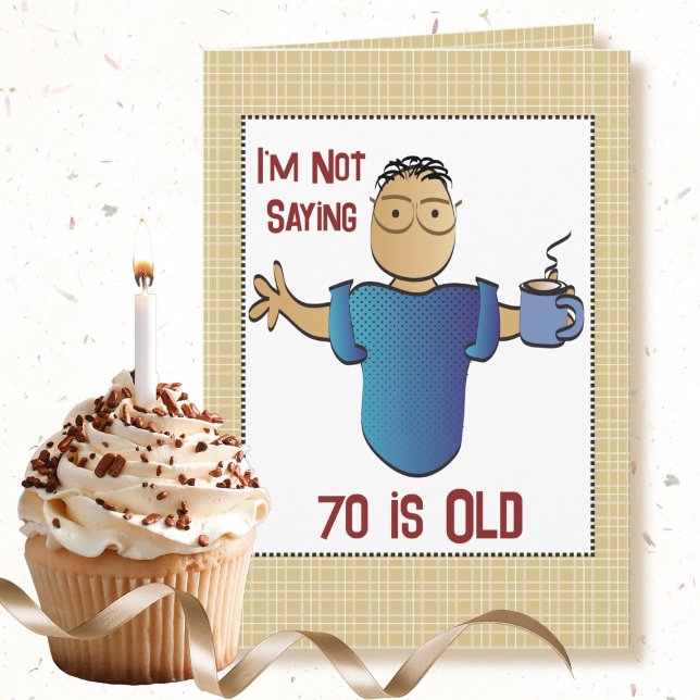 70th Birthday Funny Sassy Saying Male Cartoon  Card (Creator Uploaded)