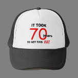 70th Birthday Gag Gifts Hat for Men<br><div class="desc">This great 70th birthday gag gift for men is a hat for him to wear with pride. The hat says "It Took 70 Years to Get This Hat". It's a funny hat for a man with a good sense of humour. It is also perfect for anyone in need of birthday...</div>