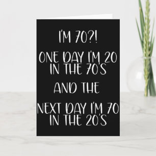 70th Birthday Gift Funny Quote One Day I'm 20 Men  Card