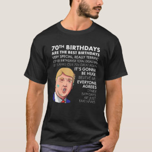 70th Birthday Gift T shirt Funny Trump Quote Shirt