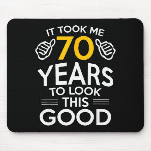 70th Birthday Gift Took Me 70 Years Old Mouse Pad