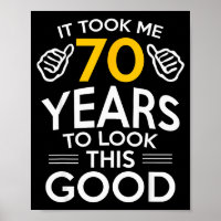 70th Birthday Gift Took Me 70 Years Old 