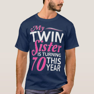 70th Birthday Gifts for Twin Sisters Funny Birth T-Shirt