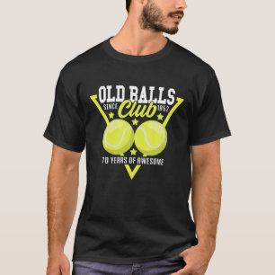 70Th Birthday I Old Balls Club Since 1952 I Tennis T-Shirt