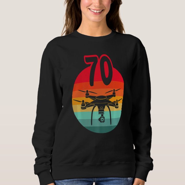 70th Birthday I Retro Remote Control Drones With C Sweatshirt (Front)