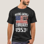 70th Birthday Making America Great Since February  T-Shirt<br><div class="desc">70th Birthday Making America Great Since February 1953</div>