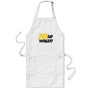 70th Birthday Motivational 70 So what Yellow Black Long Apron