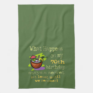 70th Birthday Party Gifts. What happens on my 70th Tea Towel