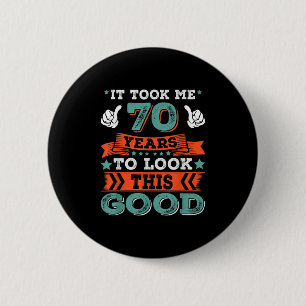 70th Birthday Quote Graphics Funny 70 Years Old B- 6 Cm Round Badge