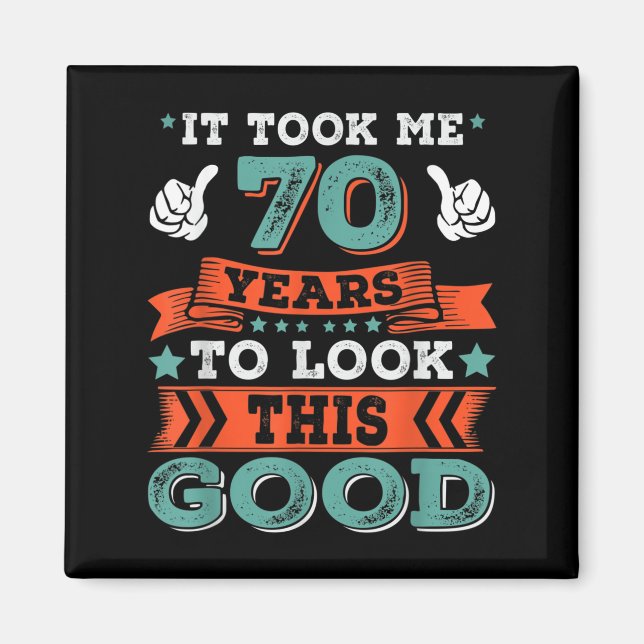 70th Birthday Quote Graphics Funny 70 Years Old B- Magnet (Front)