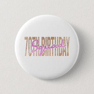 70th birthday squad quote sayings 6 cm round badge