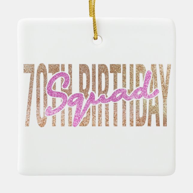 70th birthday squad quote sayings ceramic ornament (Front)