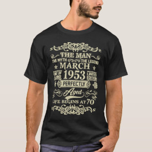 70th Birthday The Man Myth Legend March 1953 T-Shirt