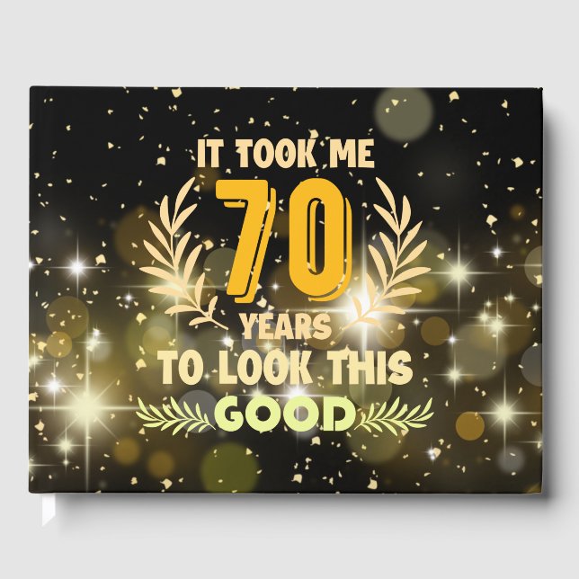 70th Birthday took me 70 years to look this good   Guest Book (Front)