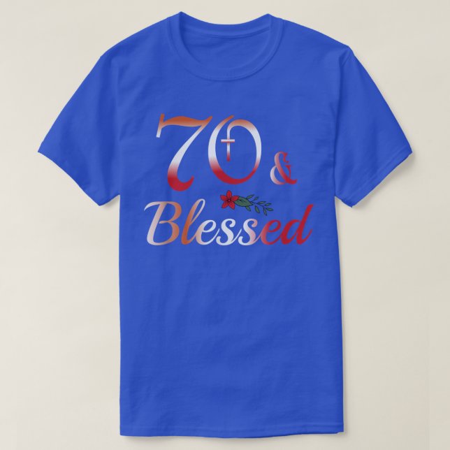 70th & Blessed Womens 70th Birthday Blessed Christ T-Shirt (Design Front)