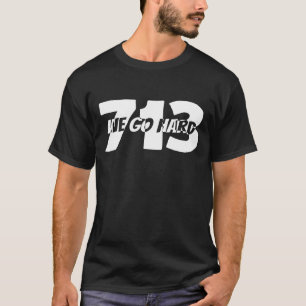 713 We Go Hard Houston T-Shirt