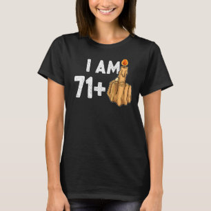 71+1 Middle Finger 72nd Birthday Provocative T-Shirt