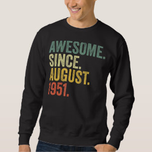 71st Birthday Awesome Since August 1951 71 Year Ol Sweatshirt