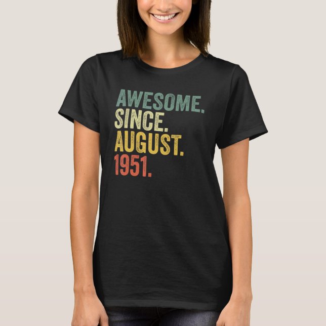 71st Birthday Awesome Since August 1951 71 Year Ol T-Shirt (Front)
