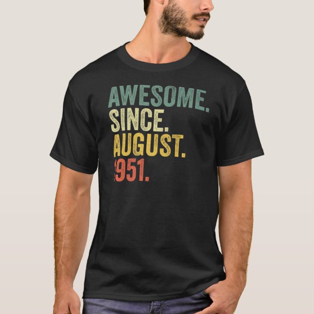 71st Birthday Awesome Since August 1951 71 Year Ol T-Shirt (Front)