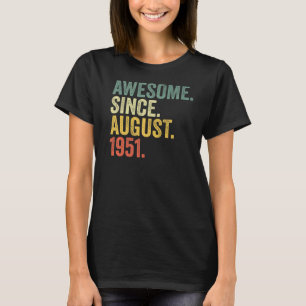 71st Birthday Awesome Since August 1951 71 Year Ol T-Shirt